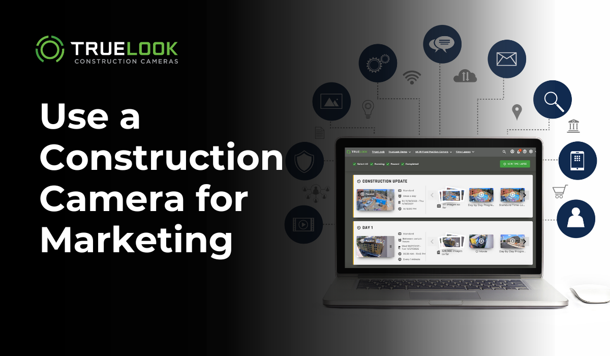 Construction Marketing Using a TrueLook Construction Camera